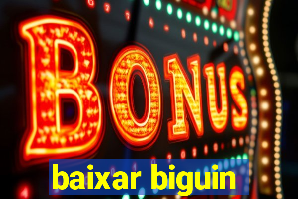 baixar biguin